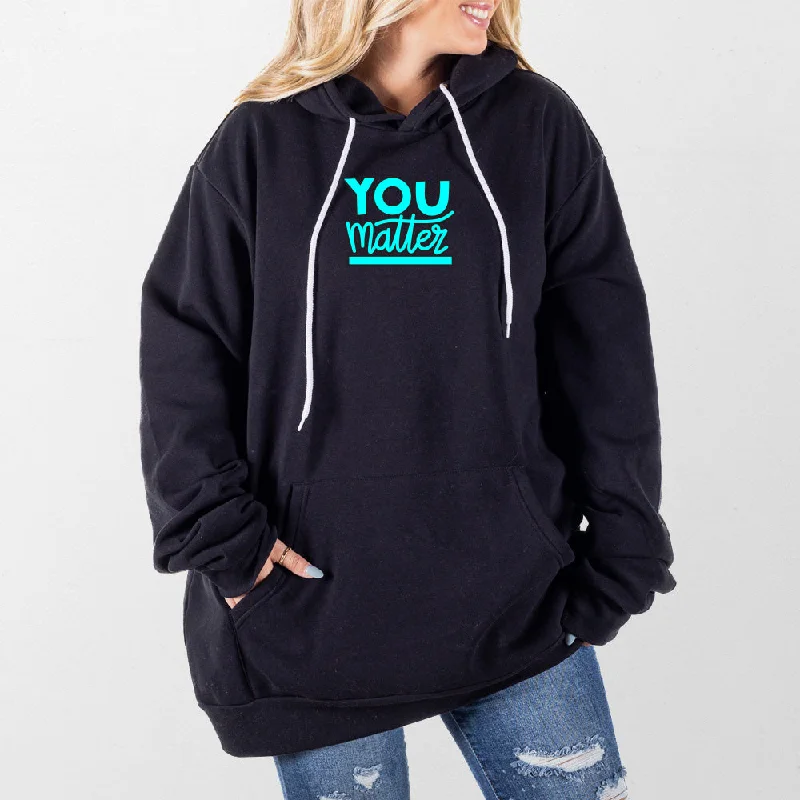 You Matter Giant Hoodie